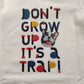 T-shirt Invernale Don't Grow Up Bimbo It's a Trap 6-36 Mesi